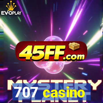 707 casino